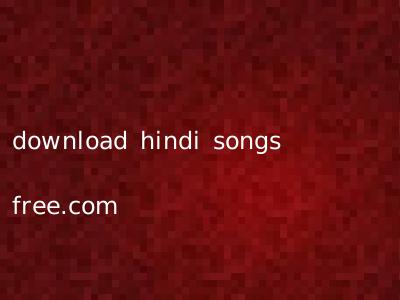 download hindi songs free.com