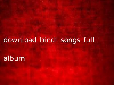 download hindi songs full album