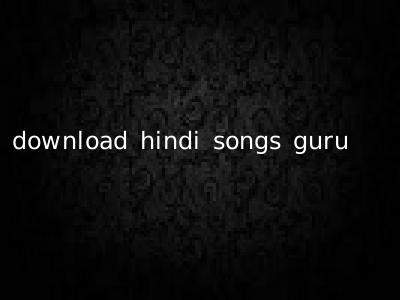 download hindi songs guru