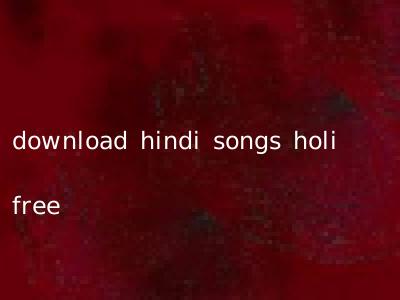 download hindi songs holi free