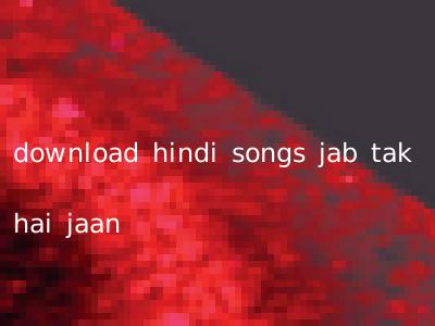 download hindi songs jab tak hai jaan