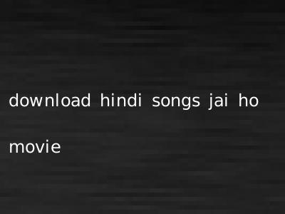 download hindi songs jai ho movie