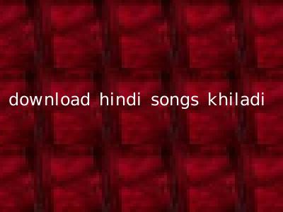 download hindi songs khiladi