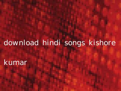 download hindi songs kishore kumar