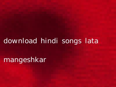 download hindi songs lata mangeshkar