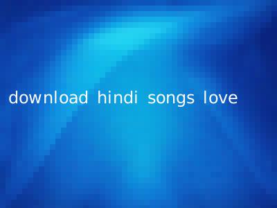 download hindi songs love
