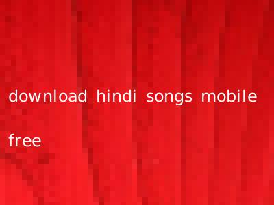 download hindi songs mobile free