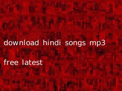 download hindi songs mp3 free latest