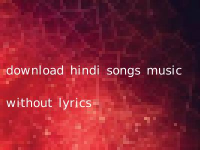 download hindi songs music without lyrics