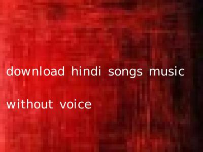 download hindi songs music without voice