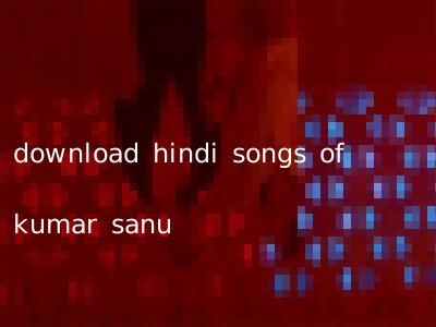 download hindi songs of kumar sanu