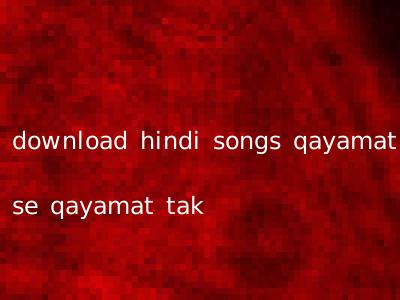 download hindi songs qayamat se qayamat tak