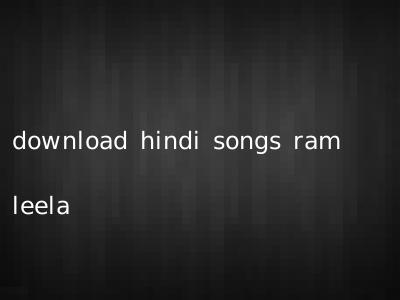 download hindi songs ram leela