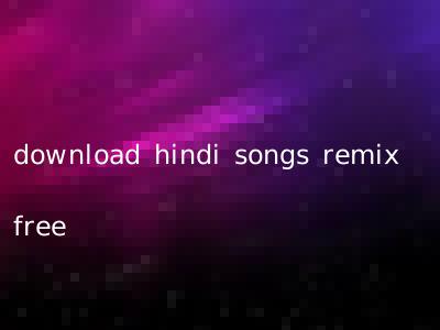 download hindi songs remix free