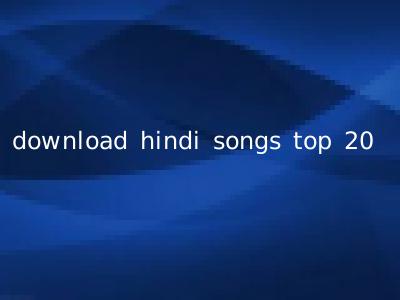 download hindi songs top 20