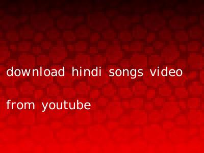 download hindi songs video from youtube