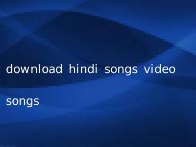 download hindi songs video songs