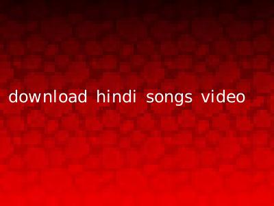 download hindi songs video