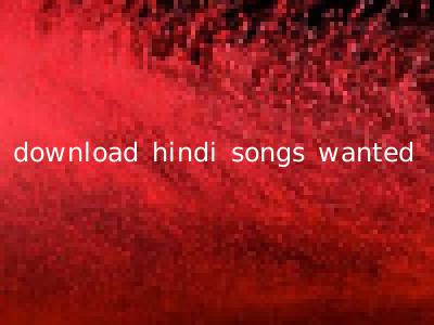 download hindi songs wanted