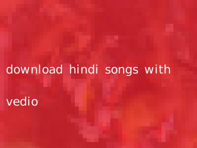 download hindi songs with vedio
