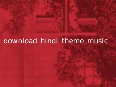 download hindi theme music