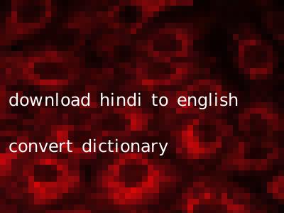 download hindi to english convert dictionary