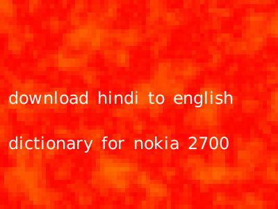 download hindi to english dictionary for nokia 2700