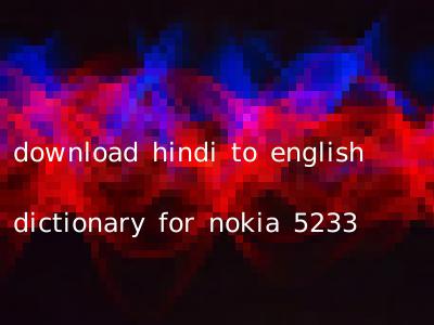 download hindi to english dictionary for nokia 5233