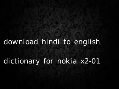 download hindi to english dictionary for nokia x2-01