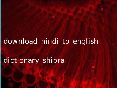 download hindi to english dictionary shipra