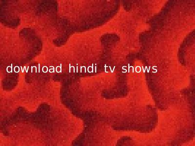 download hindi tv shows