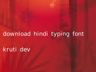 download hindi typing font kruti dev