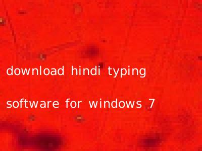 download hindi typing software for windows 7