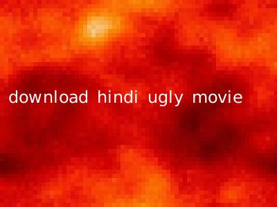 download hindi ugly movie