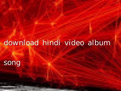 download hindi video album song