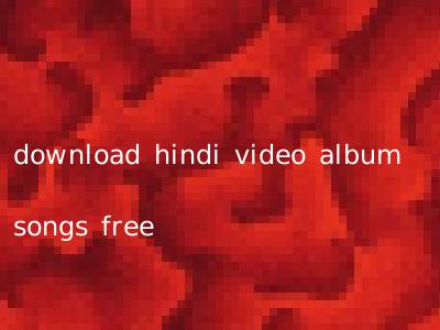 download hindi video album songs free