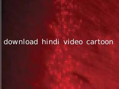 download hindi video cartoon
