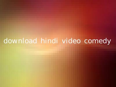download hindi video comedy