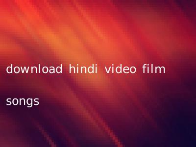 download hindi video film songs