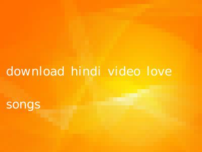 download hindi video love songs