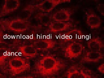 download hindi video lungi dance
