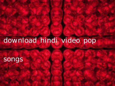 download hindi video pop songs