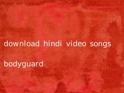 download hindi video songs bodyguard