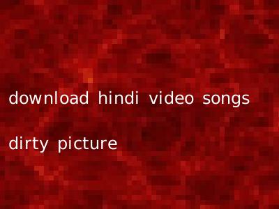 download hindi video songs dirty picture