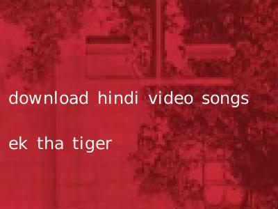 download hindi video songs ek tha tiger
