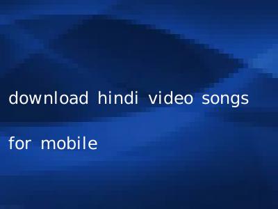 download hindi video songs for mobile