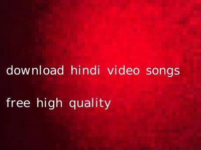 download hindi video songs free high quality