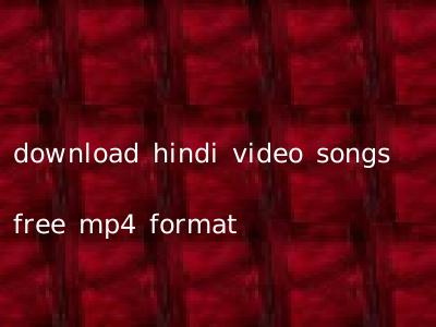 download hindi video songs free mp4 format