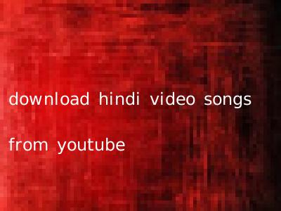 download hindi video songs from youtube