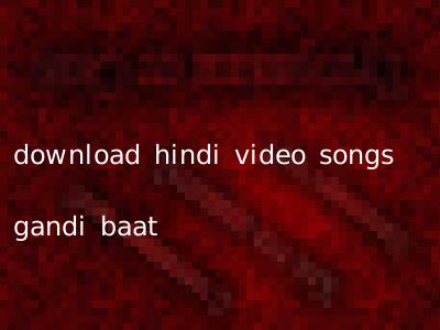 download hindi video songs gandi baat